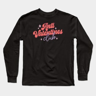 Anti Valentines Club Single Life Anti Love Long Sleeve T-Shirt